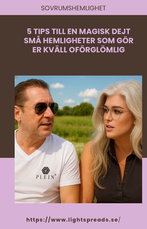 tips till en magisk dejt – små hemligheter som gör er kväll oförglömlig